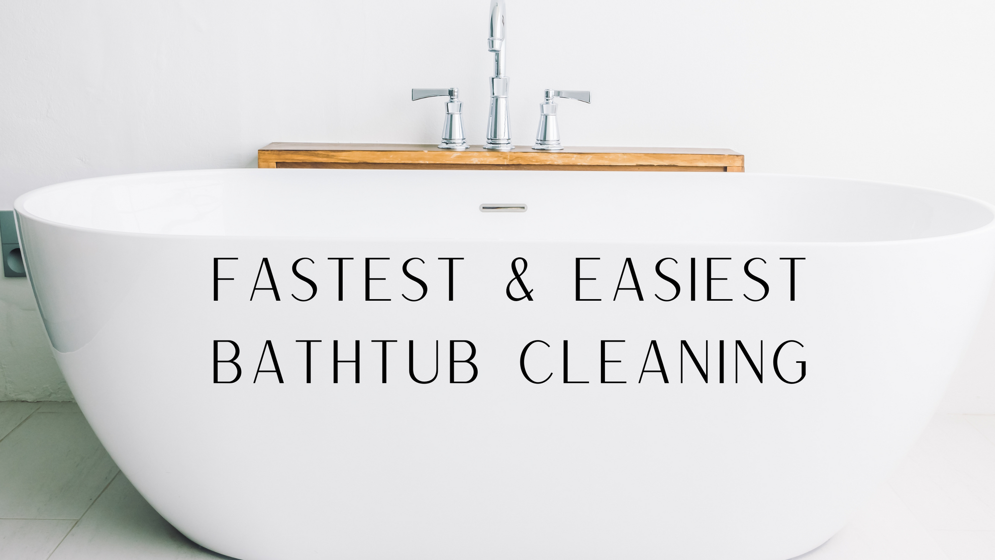 The Easiest Way to Clean Your Bathtub